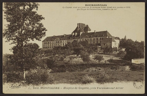 Bourbonnais. Ce château ainsi que toute ses dépendances furent donnés aux pauvres en 1694 par Pingré de Farainvilliers, conseiller du roi. 1413. Montoldre - Hospice de Gayette, près Varennes-sur-Allier. 