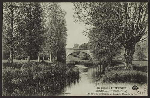 Le Perche pittoresque. Condé-sur-Huisne (Orne). Les bords de l'Huisne et pont du chemin de fer 