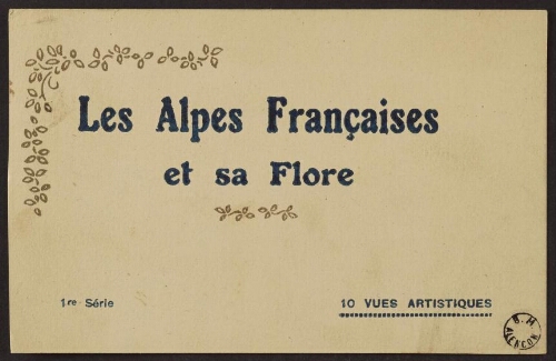 Les Alpes françaises et sa flore. 1re série. 10 vues artistiques 